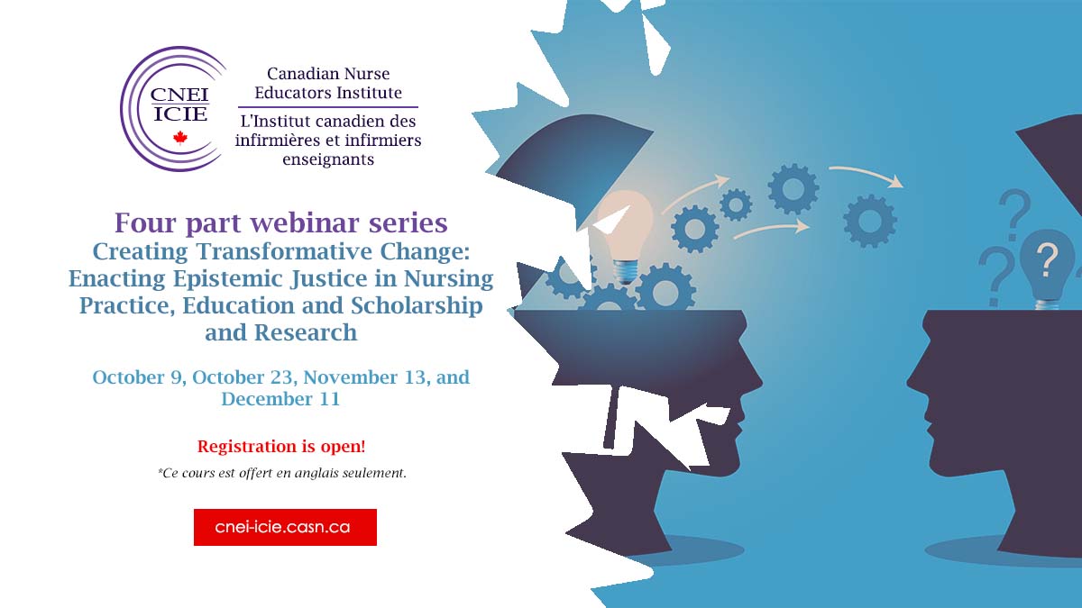4 Part Webinar Series-Creating Transformative Change: Enacting Epistemic Justice in Nursing Practice, Education and Scholarship and Research